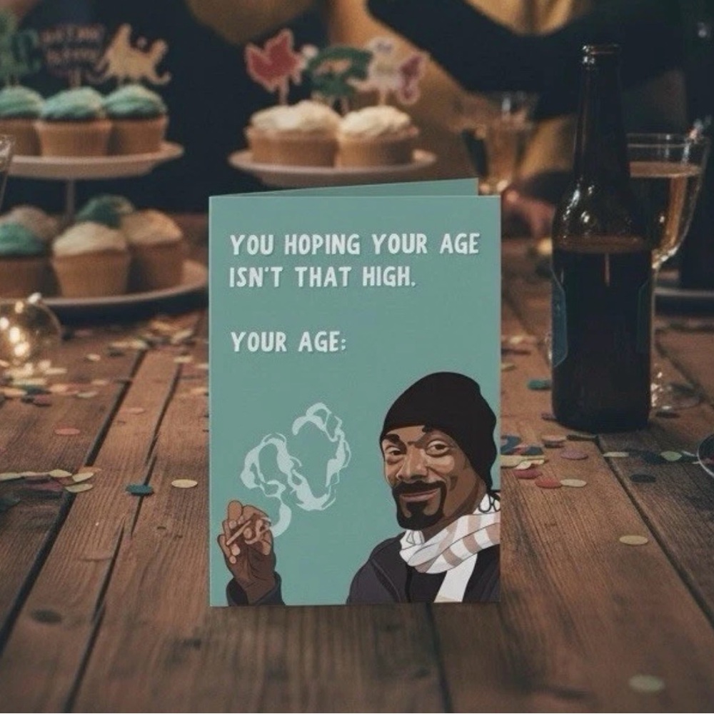 Snoop Dogg Birthday Card "You Hoping Your Age Isn't That High"  | funny bday